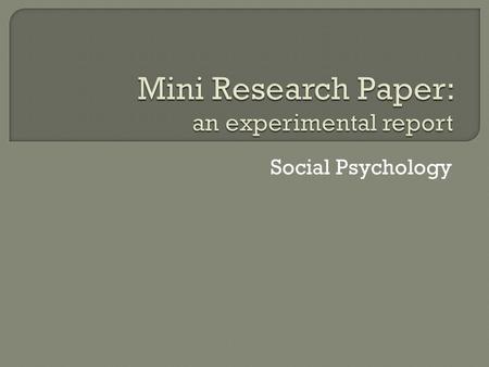 Social Psychology. Experimental reports detail the results of experimental research projects. Experimental reports are write-ups of your results after.
