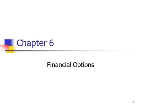 Chapter 6 Financial Options.