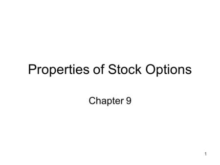 1 Properties of Stock Options Chapter 9. 2 Notation c : European call option price p :European put option price S 0 :Stock price today K :Strike price.