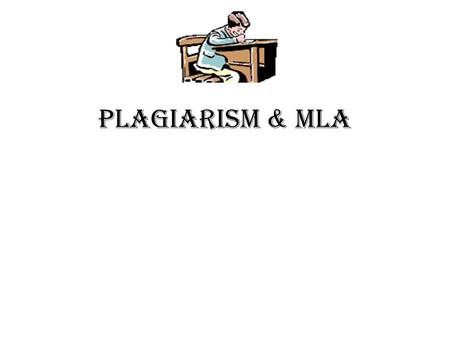 PLAGIARISM & MLA What is Plagiarism? Essentially, plagiarism is not giving credit where credit is due.
