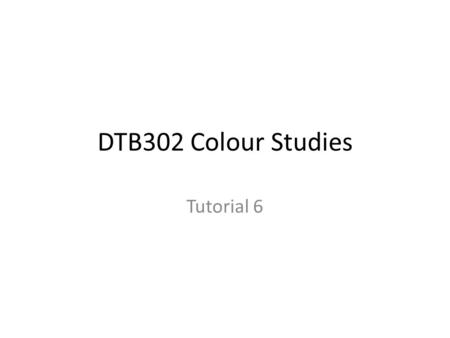 DTB302 Colour Studies Tutorial 6. The interdependence of colour and light The experiences of colour and light are interdependent inextricably linked and.
