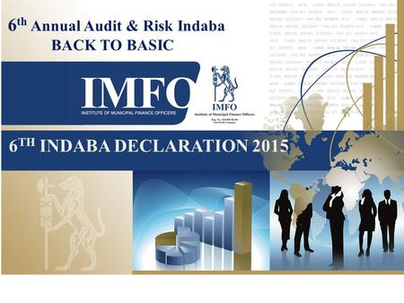 6 TH INDABA DECLARATION 2015 6 th Annual Audit & Risk Indaba BACK TO BASIC.