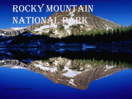 ROCKY MOUNTAIN NATIONAL PARK Liz Thuman C period.
