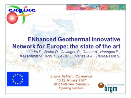 ENhanced Geothermal Innovative Network for Europe: the state of the art Ledru P., Bruhn D., Calcagno P., Genter A., Huenges E., Kaltschmitt M., Kohl T.,