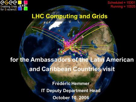 Frédéric Hemmer, CERN, IT DepartmentThe LHC Computing Grid – October 2006 LHC Computing and Grids Frédéric Hemmer IT Deputy Department Head October 10,