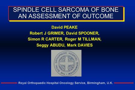 SPINDLE CELL SARCOMA OF BONE AN ASSESSMENT OF OUTCOME