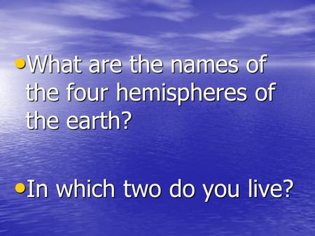 What are the names of the four hemispheres of the earth?