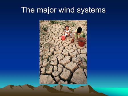 The major wind systems.