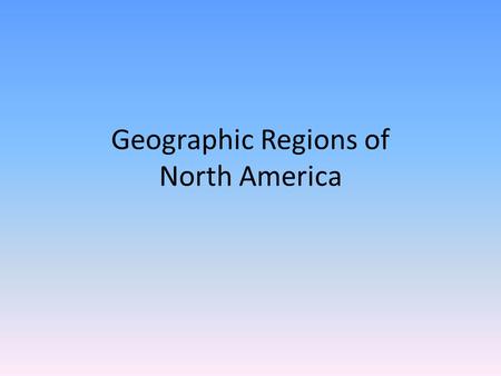 Geographic Regions of North America. Coastal Plain  Located along the Atlantic Ocean and the Gulf of Mexico.  Broad lowlands providing many excellent.