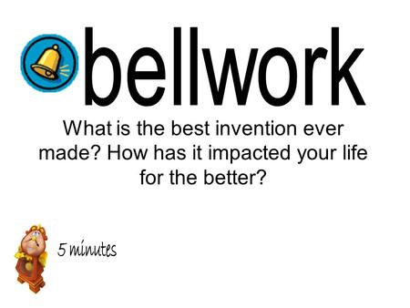 What is the best invention ever made? How has it impacted your life for the better?