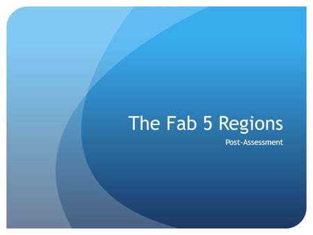The Fab 5 Regions Post-Assessment. Question 1 Which Southeast Region state is inland? a.West Virginia b.Florida c.Georgia d.Louisiana.