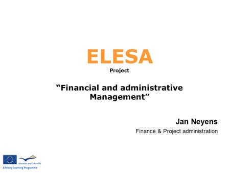 ELESA Project “Financial and administrative Management” Jan Neyens Finance & Project administration.