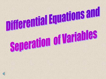 What is a differential equation? An equation that resulted from differentiating another equation. dy dt = - 9.8t differential equation ex. v(t) = -