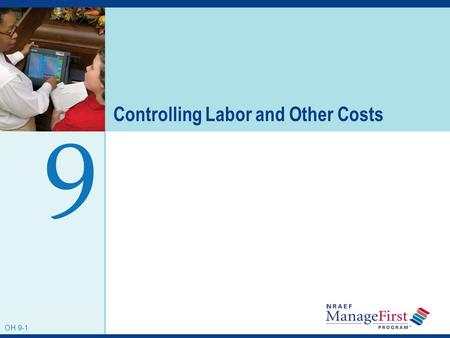 OH 9-1 Controlling Labor and Other Costs 9 OH 9-1.