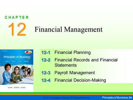 © 2012 Cengage Learning. All Rights Reserved. Principles of Business, 8e C H A P T E R 12 SLIDE 1 12-1 12-1Financial Planning 12-2 12-2Financial Records.