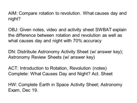AIM: Compare rotation to revolution. What causes day and night