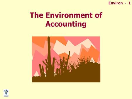 Environ - 1 The Environment of Accounting. Environ - 2 NATURE OF ACCOUNTING An information system designed to...  Identify  Collect  Measure  Process.