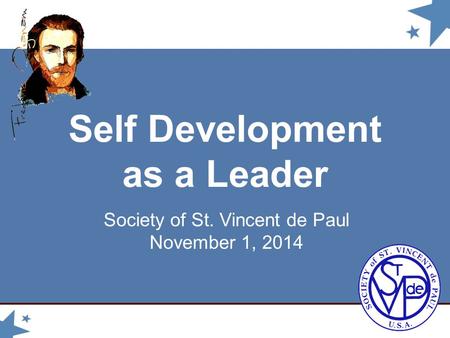 Self Development as a Leader Society of St. Vincent de Paul November 1, 2014.