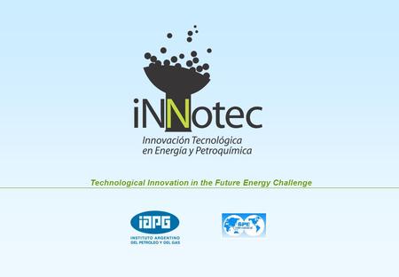 Technological Innovation in the Future Energy Challenge.