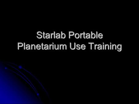 Starlab Portable Planetarium Use Training. Agenda Starlab Overview Starlab Overview Curriculum Connections Curriculum Connections Reservations Reservations.