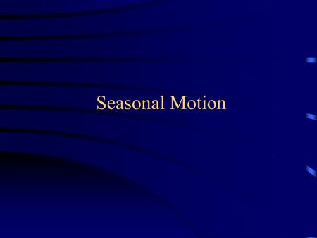 Seasonal Motion. Reminder: iSkylab 1 due in two weeks, Sep 23 Observe! Ask questions! Already demonstrated Option 1 measurement (shadow of a stick  altitude.