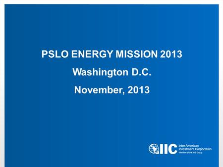 PSLO ENERGY MISSION 2013 Washington D.C. November, 2013.