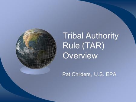 Tribal Authority Rule (TAR) Overview