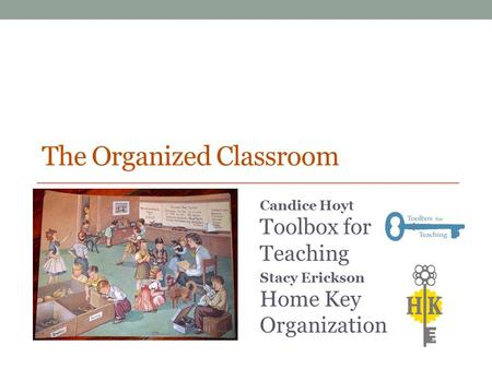 The Organized Classroom Candice Hoyt Toolbox for Teaching Stacy Erickson Home Key Organization.