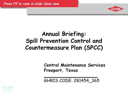Annual Briefing: Spill Prevention Control and Countermeasure Plan (SPCC) Central Maintenance Services Freeport, Texas ____________________ GHRIS CODE: