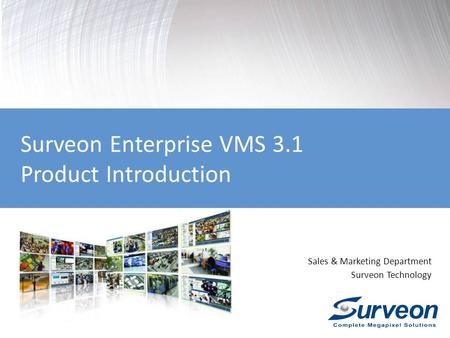 Sales & Marketing Department Surveon Technology Surveon Enterprise VMS 3.1 Product Introduction.