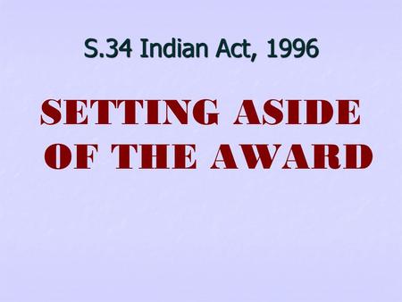 S.34 Indian Act, 1996 SETTING ASIDE OF THE AWARD.