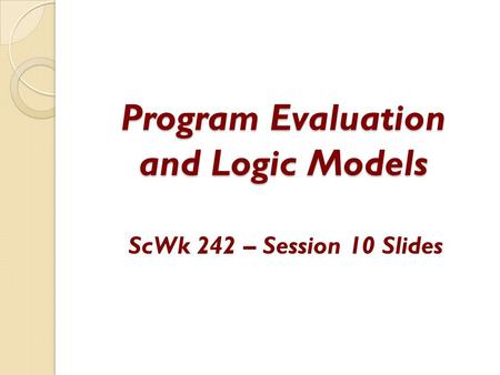 Program Evaluation and Logic Models