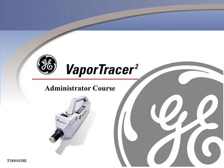 TM001028E Administrator Course TM001028E. Content Of Administrator Course Log-On to VaporTracer 2 Menus Interfacing with a computer Advanced Menu Functions.