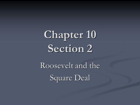 Roosevelt and the Square Deal