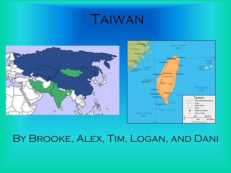 Taiwan By Brooke, Alex, Tim, Logan, and Dani. Geography Area: 36,189 sq. km. (13,973 sq. mi.). Cities (2007): Capital-- Taipei (pop. 2.6 million). Other.