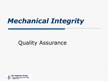 Mechanical Integrity Quality Assurance. Lesson Objectives  Describe How to Ensure Controls in Place for QA  Describe Standard Record for Inspection.