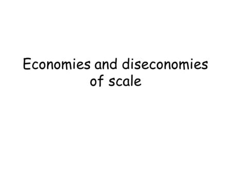 Economies and diseconomies of scale