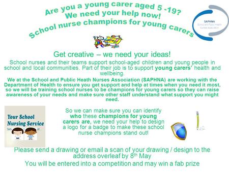 Get creative – we need your ideas! School nurses and their teams support school-aged children and young people in school and local communities. Part of.