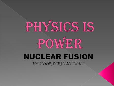  Nuclear fusion is said when two lights nuclei combine to form a heavier nucleus.