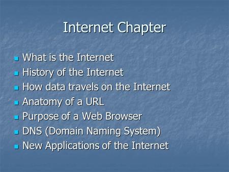 Internet Chapter What is the Internet What is the Internet History of the Internet History of the Internet How data travels on the Internet How data travels.