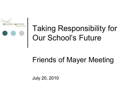 Taking Responsibility for Our School’s Future Friends of Mayer Meeting July 20, 2010.