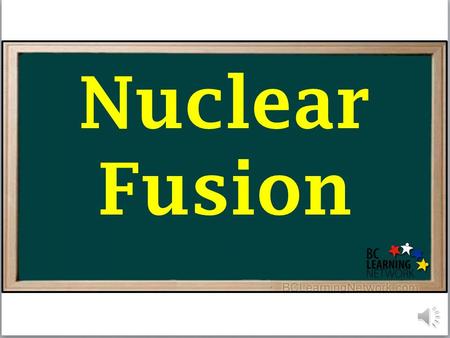 Nuclear Fusion Nuclear Fusion is a process in which two or more smaller nuclei collide and form a new, larger nucleus. In some fusion reactions, a neutron,