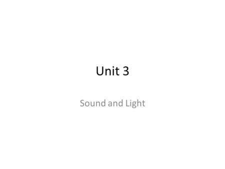Unit 3 Sound and Light. vibration A shaking that can be described using a wave, such as an earthquake or a sound.