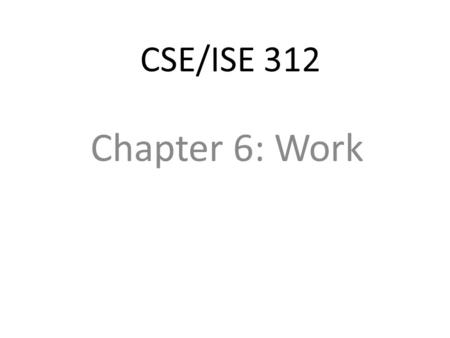 CSE/ISE 312 Chapter 6: Work. What We Will Cover Changes, Fears and Questions The Impact on Employment – Job destruction and creation – Changing skills.