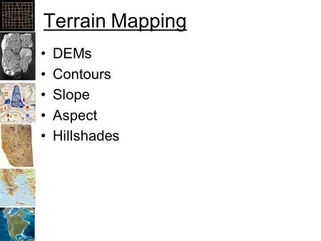 Terrain Mapping DEMs Contours Slope Aspect Hillshades.