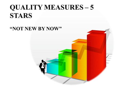 QUALITY MEASURES – 5 STARS “NOT NEW BY NOW”. Presenters  Rhonda L. Anderson, RHIA President, AHIS, Inc. 2.