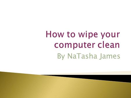 By NaTasha James.  Back up your persnal data on a hard drive,USB drive, DVD, or any other external media  Insert your windows operating installation.