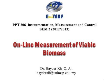 PPT 206 Instrumentation, Measurement and Control SEM 2 (2012/2013) Dr. Hayder Kh. Q. Ali 1.