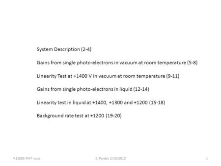 1 System Description (2-4) Gains from single photo-electrons in vacuum at room temperature (5-8) Linearity Test at +1400 V in vacuum at room temperature.