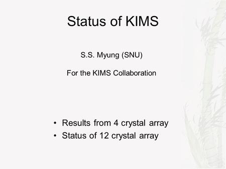For the KIMS Collaboration